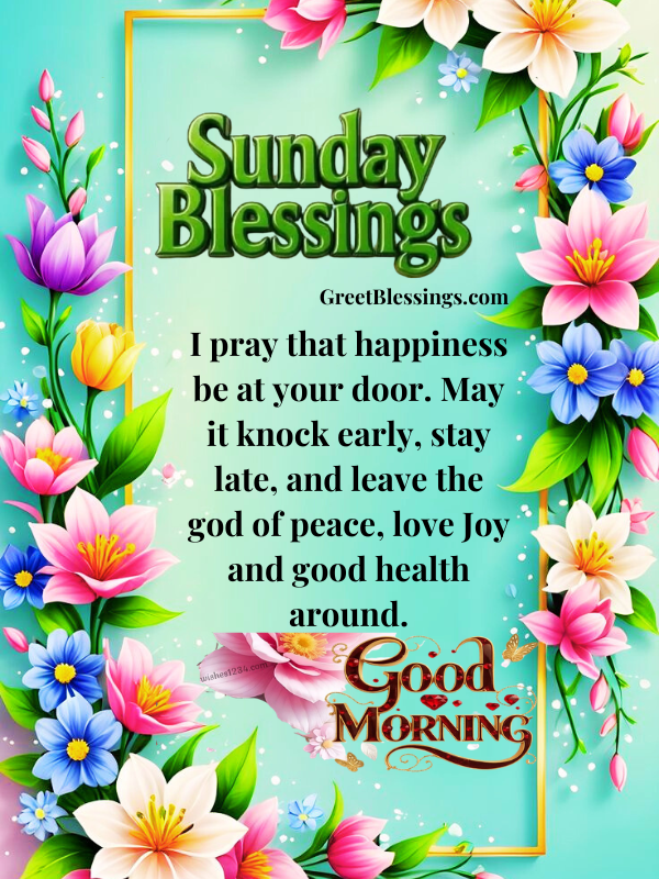 Beautiful good morning Sunday blessings image with flowers and prayer for peace, love, and happiness.
