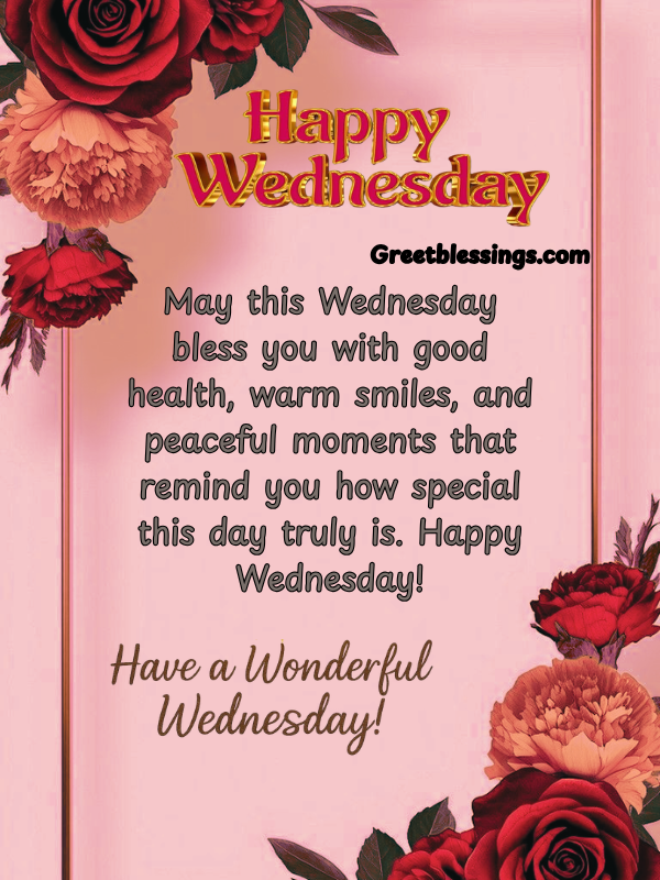 Happy Wednesday blessings image with red roses and inspirational quote wishing good health, warm smiles, and peaceful moments. 🌹