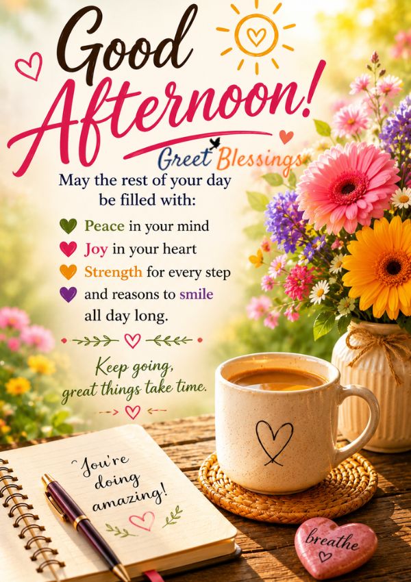 Elegant Good Afternoon blessings image with colorful flowers, a coffee cup, warm sunshine, and an uplifting message of peace, joy, strength, and happiness.