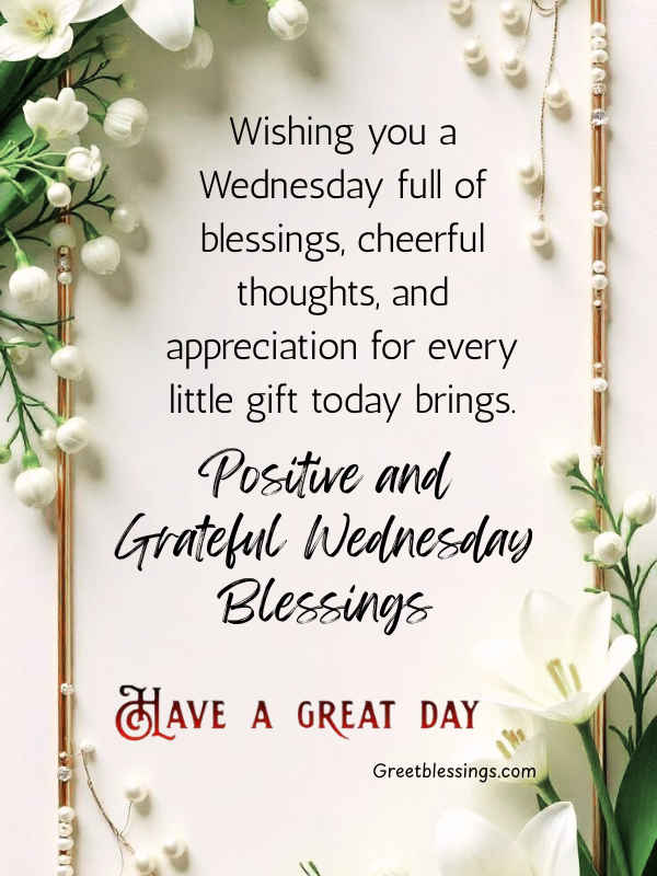 Positive and grateful Wednesday blessings image with white flowers and inspirational quote about cheerful thoughts and appreciation. 🌼