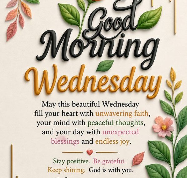 Happy Good Morning Wednesday blessings image with colorful flowers, inspirational quote about faith, peace, positivity, and joyful moments. blessed wednesday, God bless you
